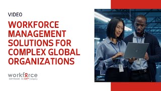 Mastering Complexity: Workforce Management Solutions for Complex Global Organizations