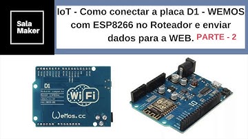 Como enviar dados da  placa D1 - Wemos - ESP8266 para pagina WEB via Rede WIFI