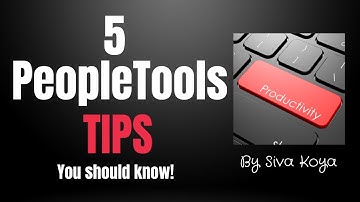 5 Oracle PeopleSoft PeopleTools Productivity Tips You Should Know - Siva Koya