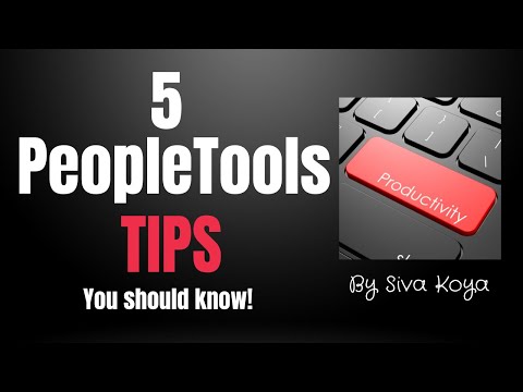 5 Oracle PeopleSoft PeopleTools Productivity Tips You Should Know - Siva Koya