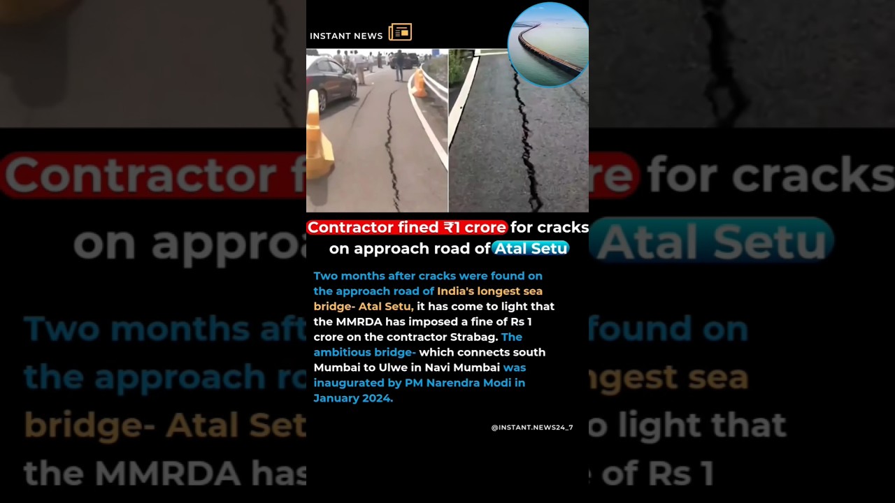 Contractor fined ₹1 crore for cracks on approach road of Atal Setu