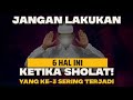 6 hal yang tak boleh kita lakukan ketika kita sedang sholat