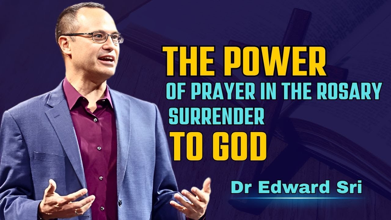 The Power of Prayer in the Rosary: What Happens When You Surrender to God | Dr. Edward Sri