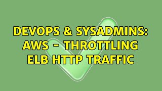 DevOps & SysAdmins: AWS - Throttling ELB HTTP Traffic
