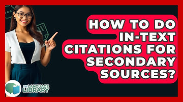 How To Do In-text Citations For Secondary Sources? - The Language Library