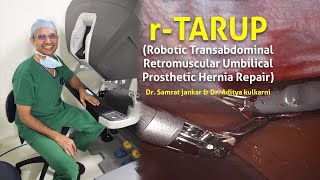 Robotic Tarup (Transabdominal Retromuscular Umbilical Prosthetic) Hernia Repair Dr. Samrat Jankar