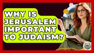 Why Is Jerusalem Important To Judaism? - Holy Landmarks