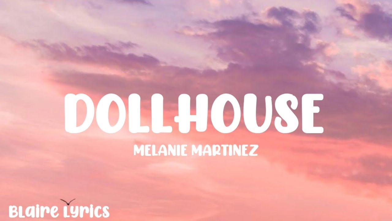 Melanie Martinez - DOLLHOUSE (Lyrics) - YouTube