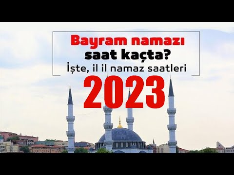 BAYRAM NAMAZI SAATLERİ 2023