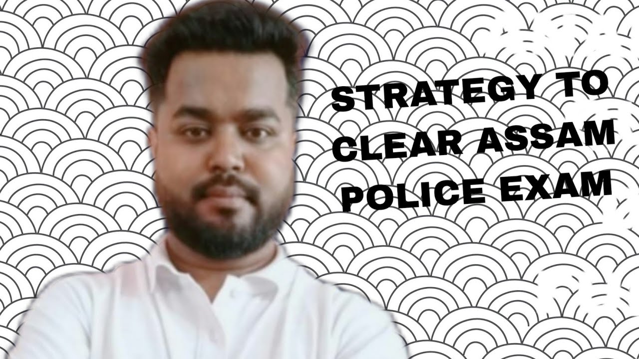 HOW TO PREPARE FOR ASSAM POLICE EXAM II SI  II ASSISTANT JAILOR II ETC ETC