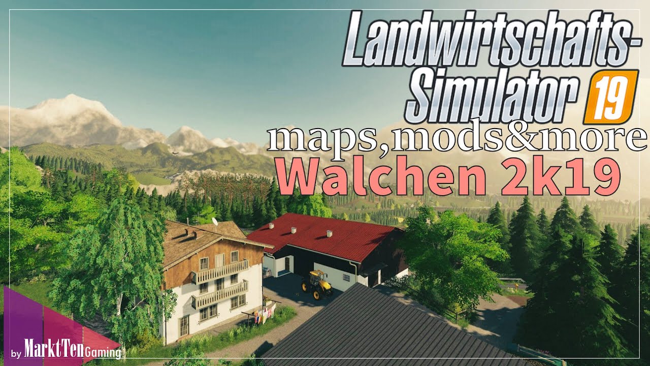 LS 19 - MAPS, MODS & MORE [#40] Walchen 2k19