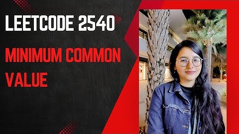 Leetcode 6300 || Minimum Common Value || Leetcode Biweekly Easy || cpp