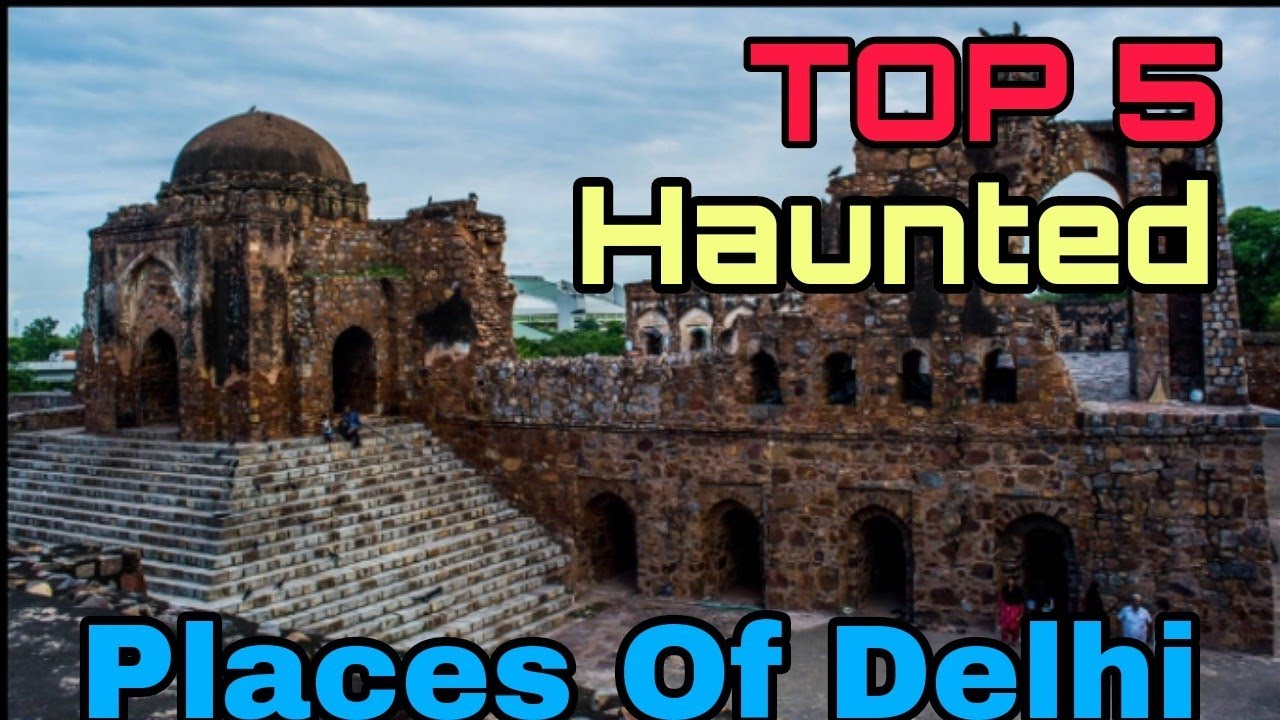 Top 5 Haunted Places of Delhi 