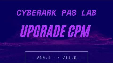 CPM Upgrade -  CyberArk PAS Upgrade Lab from 10.1 to 11.5