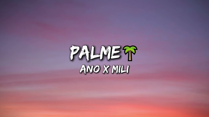 Ano x Mili - Palme🌴 tekst / lyrics
