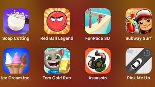 Soap Cutting, Red Ball Legend, Fun Race 3D, Subway Surf, Ice Cream Inc, Tom Gold Run, Assassin screenshot 5