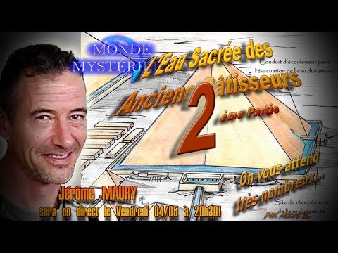 L'Eau Sacrée des Anciens Bâtisseurs avec Jérôme Maury - 2ème Partie