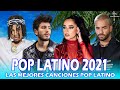 POP LATINO 2021 - MUSICA LATINA 2021 - SEBASTIAN YATRA, OZUNA , MALUMA, BECKY G, DADDY YANKEE , MAKA