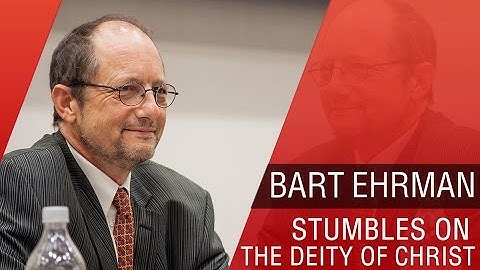 Bart Ehrman Stumbles On the Deity of Christ