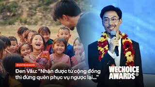 Phát biểu của Đen Vâu trong ngày nhận giải Tình nguyện quốc gia 2023- Wechoice Awards