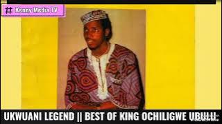 80's HIGHLIFE SONG: BEST HIT TRACKS BY KING OCHILIGWE UBULU || UKWUANI LEGEND ||