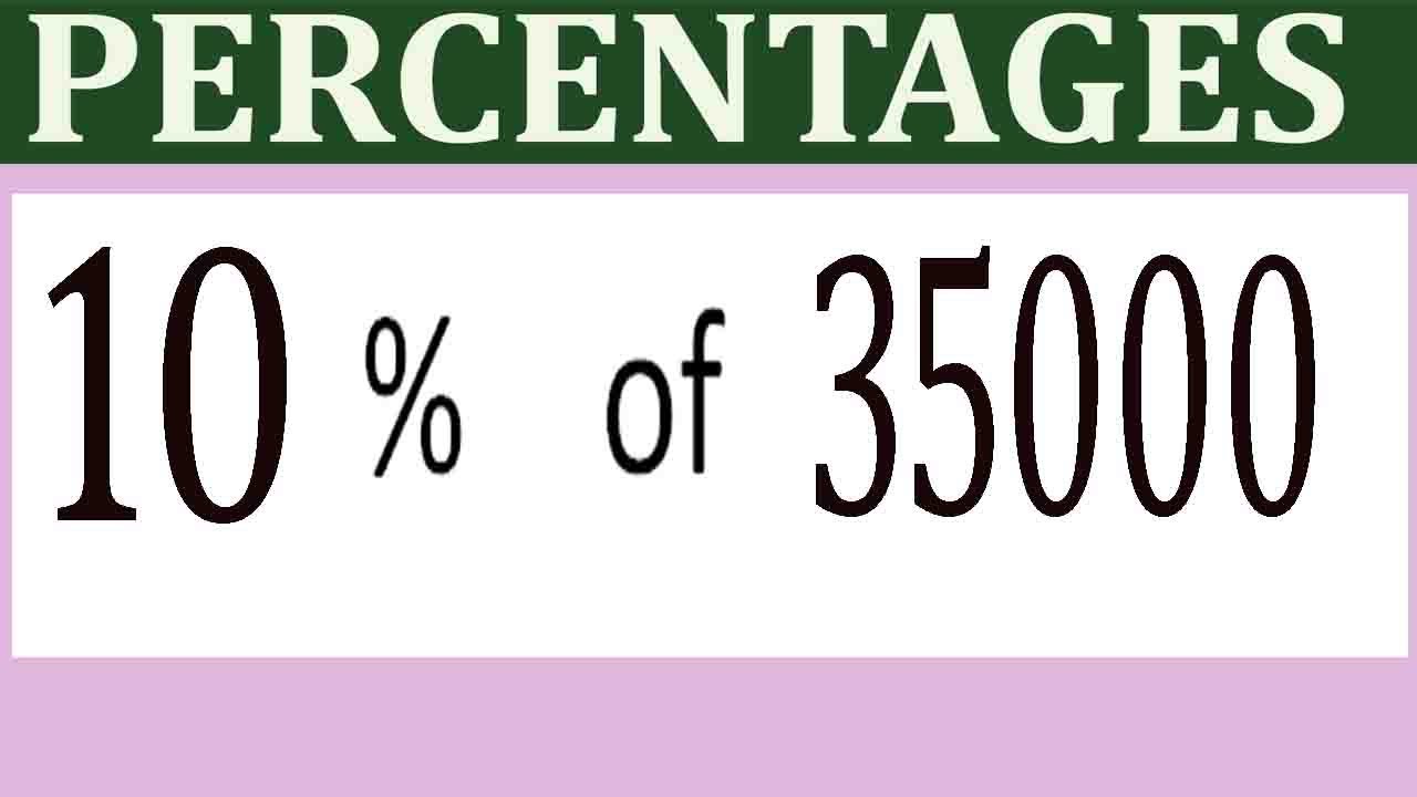Percentages 10 Percentage(%) of 35000 - YouTube