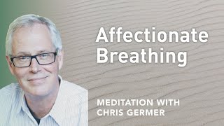 Affectionate Breathing (Audio Meditation)