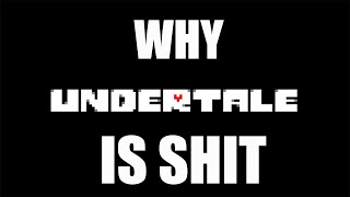 Why Undertale Sucks