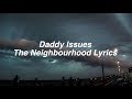 Daddy Issues || The Neighbourhood Lyrics