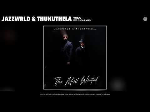 Jazzworx & Thukuthela – Vuka (Acoustic Version) (feat. Oscar Mbo)