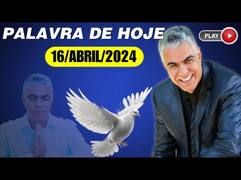 A Palavra de Hoje Dia 16 de Abril de 2024 - Terça-feira