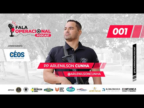 PP ARLENILSON CUNHA - Fala Operacional #001