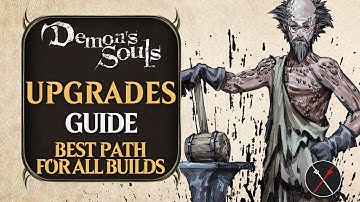 Demon’s Souls Guide: Weapon Upgrades, All Paths and Boss Soul Weapons Tips &Tricks for all builds