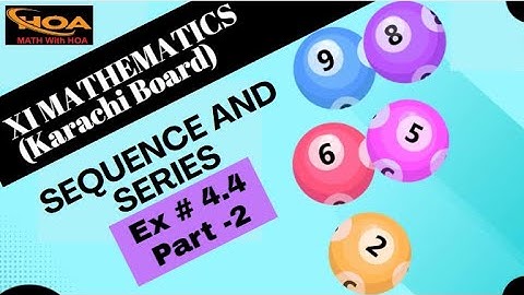 Sequence and Series | Ex # 4.4 (Part-2) | XI Mathematics Karachi Board | MATH With HOA