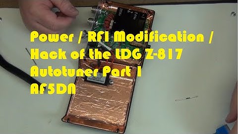 Power / RFI Modification / Hack of the LDG Z-817 Autotuner Part 1 - AF5DN