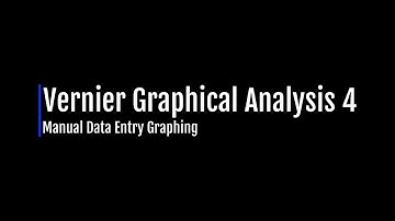 Manual Data Entry with Vernier Graphical Analysis 4