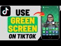 How to use green screen on tiktok 2024