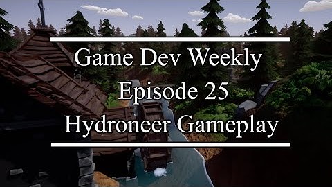 Game Dev Weekly || Hydroneer Gameplay