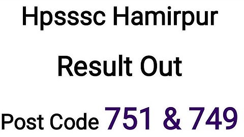 Hpsssc Hamirpur Result Out Post Code 751 & 749