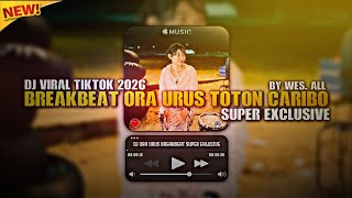 Download lagu DJ ORA URUS TOTON CARIBO SUPER EXCLUSIVE 2026 BY WES ALL 