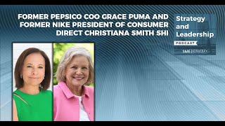 Former PepsiCo COO Grace Puma and Former Nike President of Consumer Direct Christiana Smith Shi by SME Strategy 131 views 1 month ago 37 minutes