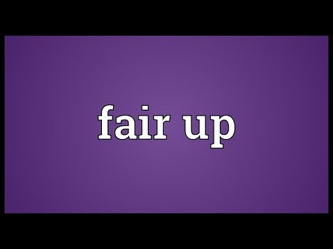 Fair up Meaning @adictionary3492