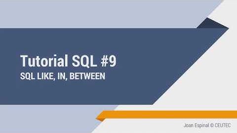 Tutorial SQL #9 | SQL LIKE, IN, BETWEEN