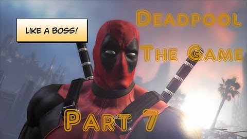 Deadpool The Game Gameplay Walkthrough Part 7 - Ultra Violent Difficulty