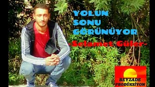 Yolun Sonu Görünüyor - Selamet Güler