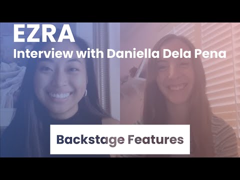 EZRA Interview with Daniella Dela Pena | Backstage Features with Gracie Lowes