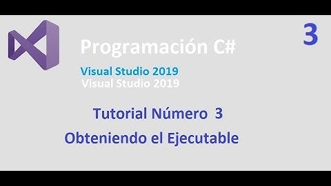 Programación C# tutorial 3 Obteniendo el programa ejecutable
