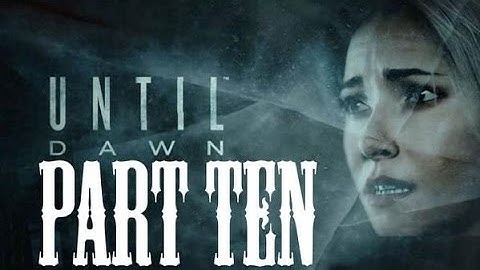 Until Dawn Gameplay (PS4) Part 10 | Look Behind You