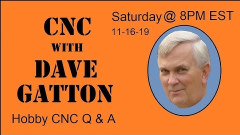 CNC With Dave Gatton - Hobby CNC Q & A