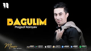 Magsat Karayev - Bagulim (Music Version)